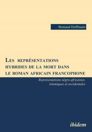 Cover of the book Les représentations hybrides de la mort dans le roman africain francophone by Aline Willems, Andre Klump, Michael Frings