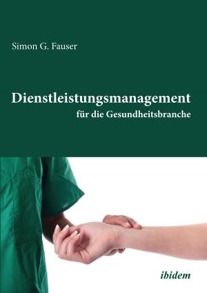 Cover of the book Dienstleistungsmanagement für die Gesundheitsbranche by Stefan Barme, Andre Klump, Michael Frings, Sylvia Thiele