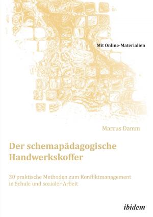 Book cover of Der schemapädagogische Handwerkskoffer. 30 praktische Methoden zum Konfliktmanagement in Schule und sozialer Arbeit