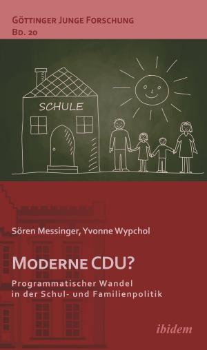Book cover of Moderne CDU? Programmatischer Wandel in der Schul- und Familienpolitik