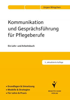 Cover of the book Kommunikation und Gesprächsführung für Pflegeberufe by Patricia van der Linden, Karin Bunte-Schönberger, Christiane Reichardt