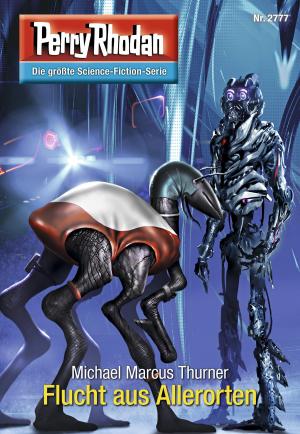 Cover of the book Perry Rhodan 2777: Flucht aus Allerorten by Marianne Sydow