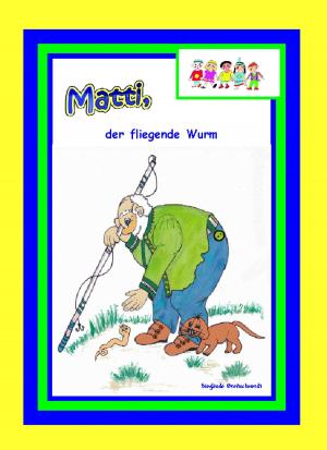 Cover of the book Matti, der fliegende Wurm by Manfred Bauer