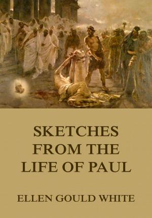 Cover of the book Sketches From The Life Of Paul by Jürgen Beck