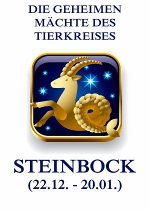 Cover of the book Die geheimen Mächte des Tierkreises - Der Steinbock by James Hastings