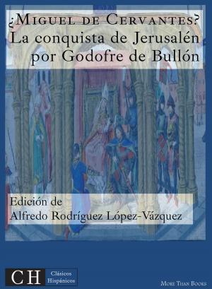 Cover of the book La conquista de Jerusalén por Godofre de Bullón by Miguel de Cervantes