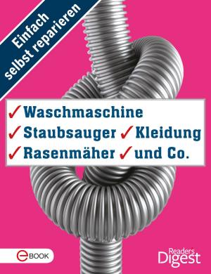 Cover of the book Einfach selbst reparieren - Waschmaschine, Staubsauger, Kleidung, Rasenmäher und Co. by The Ebook Handyman