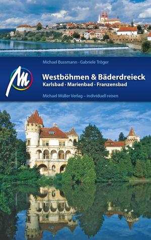 Cover of the book Westböhmen & Bäderdreieck Reiseführer Michael Müller Verlag by Various Authors