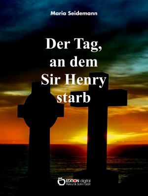 Cover of the book Der Tag, an dem Sir Henry starb by Siegfried Maaß