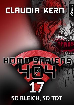 Cover of the book Homo Sapiens 404 Band 17: So bleich, so tot by Thilo Corzilius