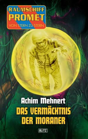Cover of the book Raumschiff Promet - Von Stern zu Stern 06: Das Vermächtnis der Moraner by Andreas Zwengel, Olaf Kemmler