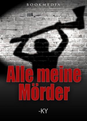 Cover of the book Alle meine Mörder by Christoph Ernst