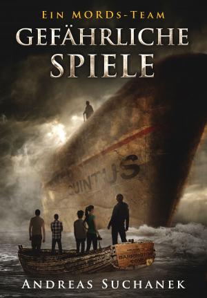 Cover of the book Ein MORDs-Team - Band 4: Gefährliche Spiele (All-Age Krimi) by Andreas Suchanek