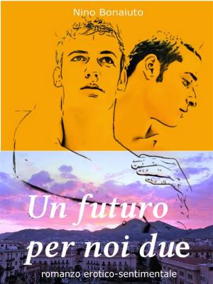 Cover of the book Un futuro per noi due by A. Violet End