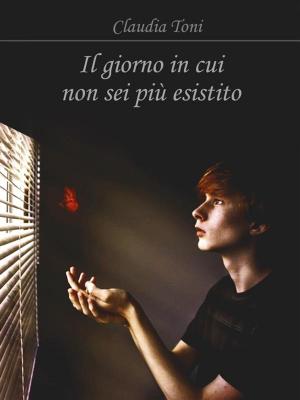 Cover of the book Il giorno in cui non sei più esistito by Cristian Butnariu