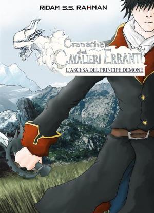 Cover of the book Cronache dei Cavalieri Erranti : L'Ascesa del Principe Demone by Ginger Elinburg