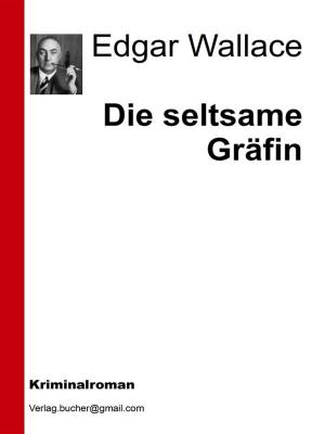 Cover of the book Die seltsame Gräfin by Edgar Wallace, AA. VV.