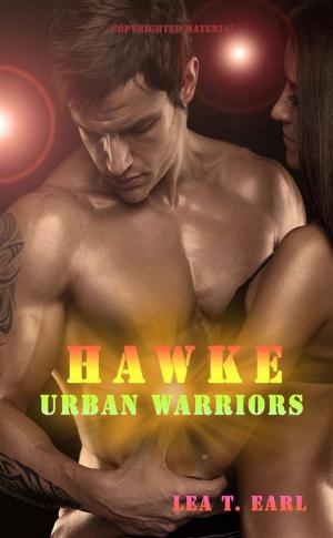 Cover of the book Hawke - Urban Warriors 4 by Lea T. Earl