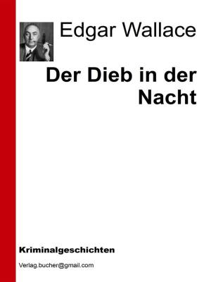 Cover of the book Der Dieb in der Nacht by Edgar Wallace, AA. VV.