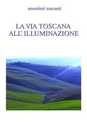 Cover of the book La via toscana all'illuminazione by Jen Wilson