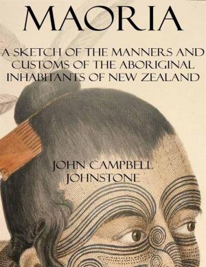 Book cover of Maoria: A Sketch of the Manners and Customs of the Aboriginal Inhabitants of New Zealand