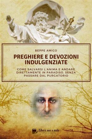 Cover of the book Preghiere e devozioni indulgenziate by Beppe Amico (curatore)