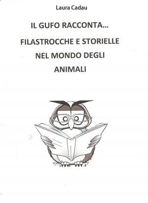Cover of the book Il gufo racconta... Filastrocche e storielle nel mondo degli animali by Gretchen S. B.