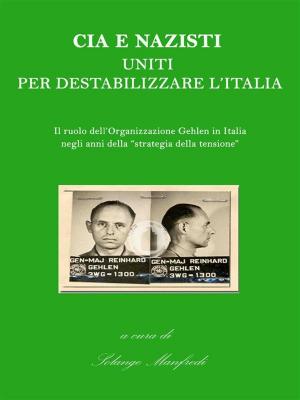 Book cover of Cia e Nazisti uniti per destabilizzare l'Italia