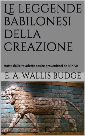 Cover of Le leggende babilonesi della Creazione (translated)