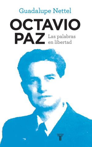 Cover of the book Octavio Paz. Las palabras en libertad by Raymundo Riva Palacio