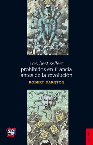 Cover of the book Los best sellers prohibidos en Francia antes de la revolución by Bruno Heitz