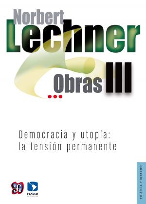 Cover of the book Obras III. Democracia y utopía by Ricardo Chávez Castañeda