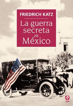 Cover of the book La guerra secreta en México by César Aira