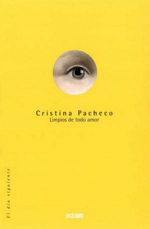 Cover of Limpios de todo amor by Cristina Pacheco, Océano
