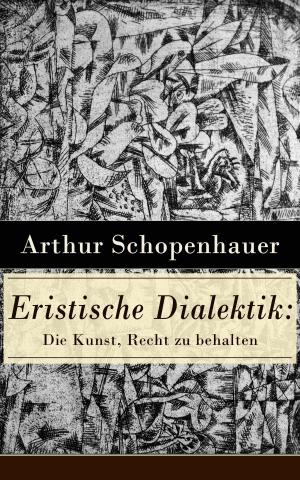 Cover of the book Eristische Dialektik: Die Kunst, Recht zu behalten by Gotthold Ephraim Lessing