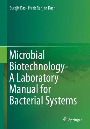 Cover of the book Microbial Biotechnology- A Laboratory Manual for Bacterial Systems by Harutoshi Ogai, Bishakh Bhattacharya