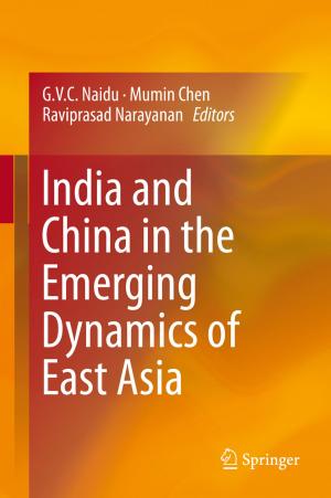 Cover of the book India and China in the Emerging Dynamics of East Asia by Malavika Kapur