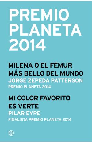 Cover of the book Premio Planeta 2014: ganador y finalista (pack) by Daniel Orsanic