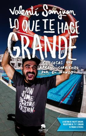 Cover of the book Lo que te hace grande by AA. VV.