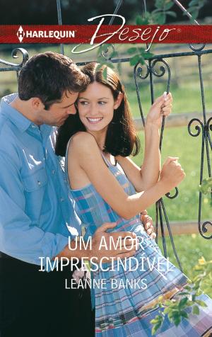 Cover of the book Um amor imprescindível by Kim Lawrence