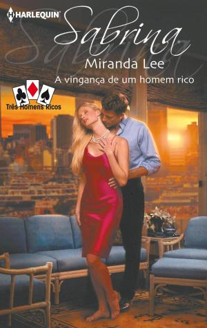Cover of the book A vingança de um homem rico by Emilie Rose