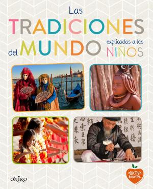 Cover of the book Las tradiciones del mundo explicadas a los niños by Geronimo Stilton