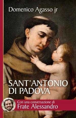 Book cover of Sant’Antonio di Padova. Dove passa, entusiasma