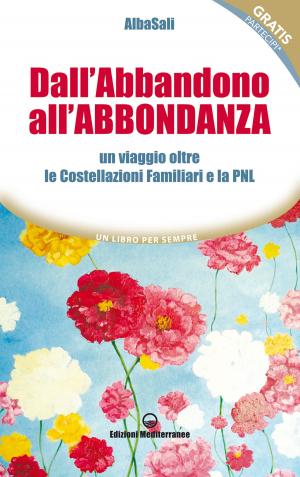 Cover of the book Dall'Abbandono all'Abbondanza by Mark Kleanthous