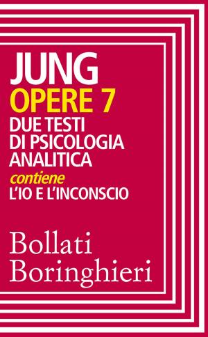 Cover of the book Opere vol. 7 by Carl Gustav Jung, Luigi Aurigemma