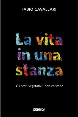 Cover of the book La vita in una stanza by Felice Achilli