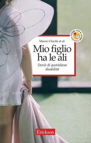 Cover of the book Mio figlio ha le ali by Rossella Grenci, Daniele Zanoni