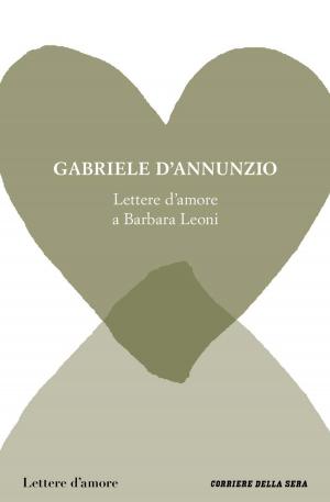Cover of the book Lettere d'amore a Barbara Leoni by Jorge Luis Borges, Corriere della Sera