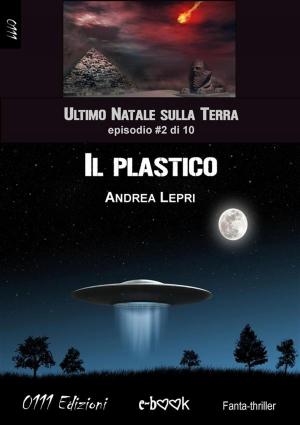Cover of the book Il plastico - L'ultimo Natale sulla Terra ep. #2 di 10 by Davide Donato