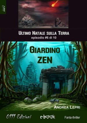Cover of the book Giardino Zen - L'ultimo Natale sulla Terra ep. #6 di 10 by Davide Donato